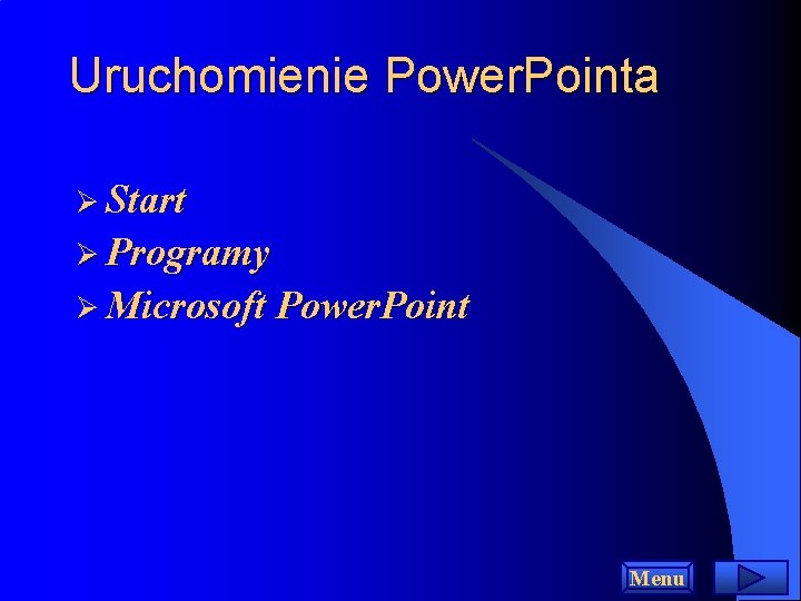 Uruchomienie Power. Pointa Ø Start Ø Programy Ø Microsoft Power. Point Menu 