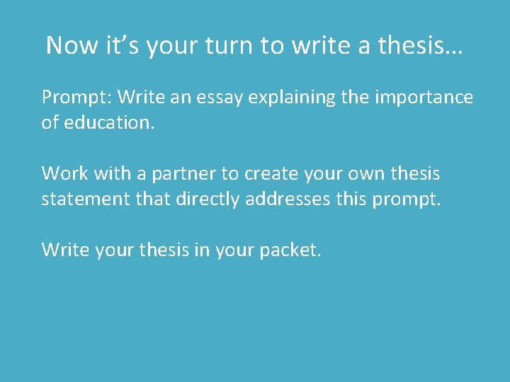 Now it’s your turn to write a thesis… Prompt: Write an essay explaining the