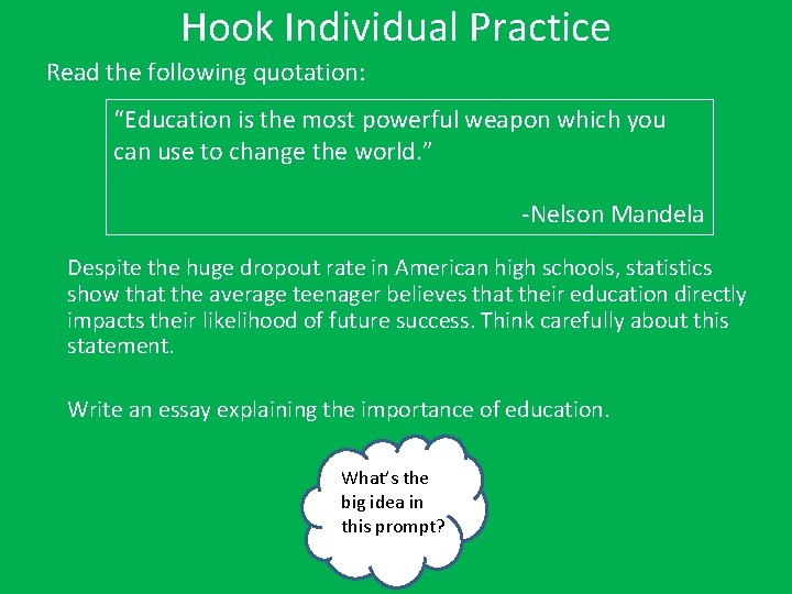 Hook Individual Practice Read the following quotation: “Education is the most powerful weapon which