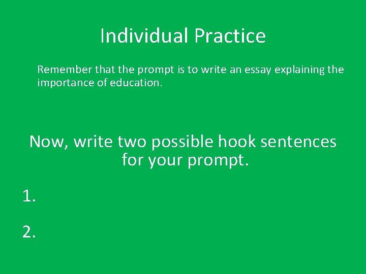 Individual Practice Remember that the prompt is to write an essay explaining the importance