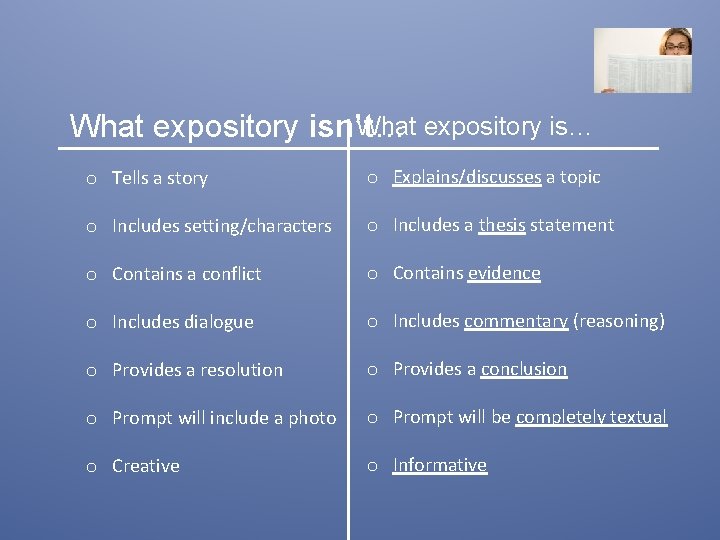 What expository is… What expository isn’t… o Tells a story o Explains/discusses a topic