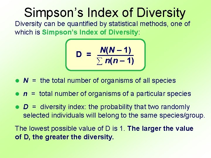 Simpson’s Index of Diversity can be quantified by statistical methods, one of which is