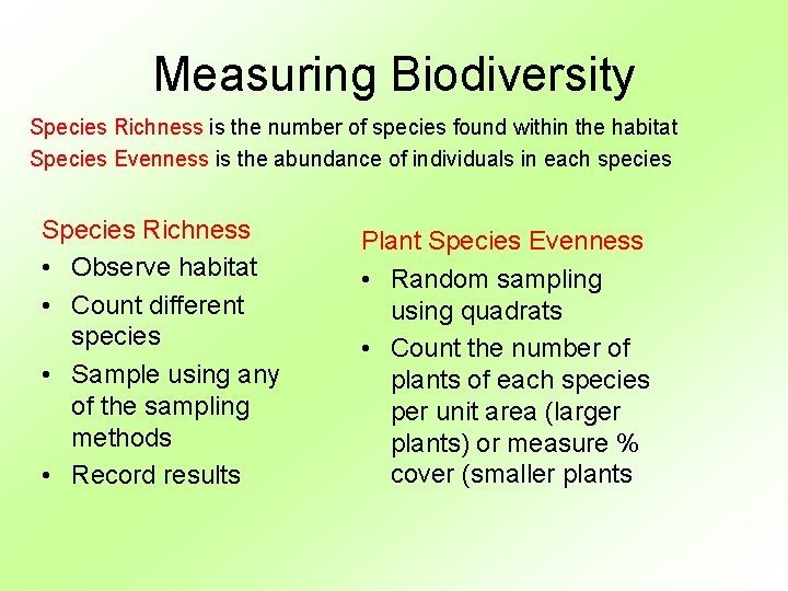 Measuring Biodiversity Species Richness is the number of species found within the habitat Species