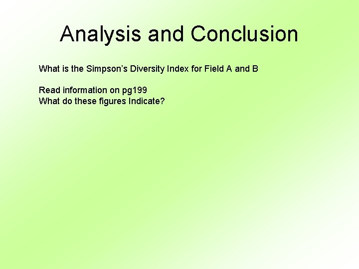 Analysis and Conclusion What is the Simpson’s Diversity Index for Field A and B