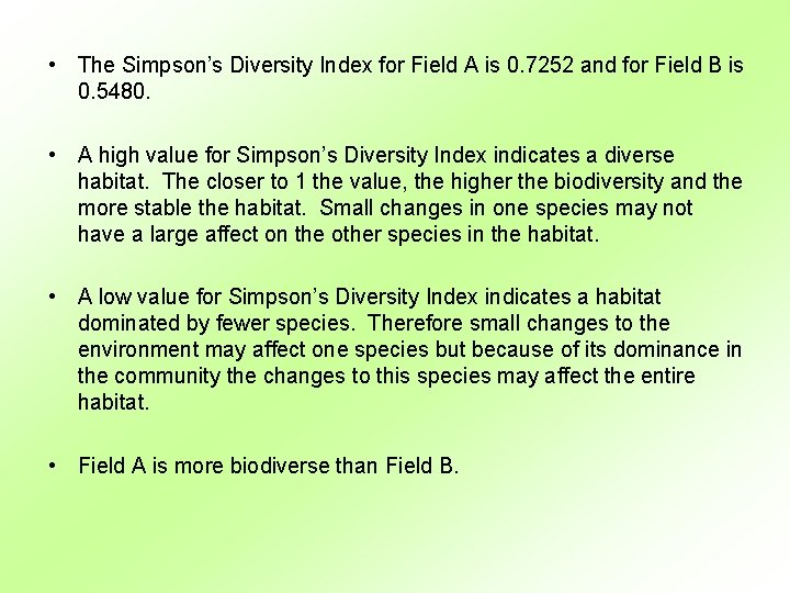  • The Simpson’s Diversity Index for Field A is 0. 7252 and for