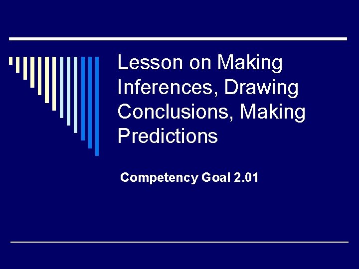 Lesson on Making Inferences, Drawing Conclusions, Making Predictions Competency Goal 2. 01 