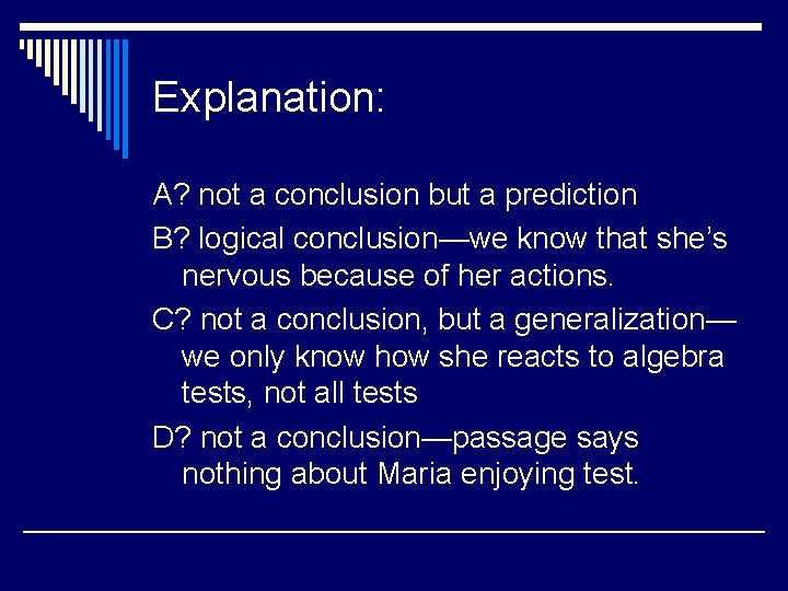 Explanation: A? not a conclusion but a prediction B? logical conclusion—we know that she’s