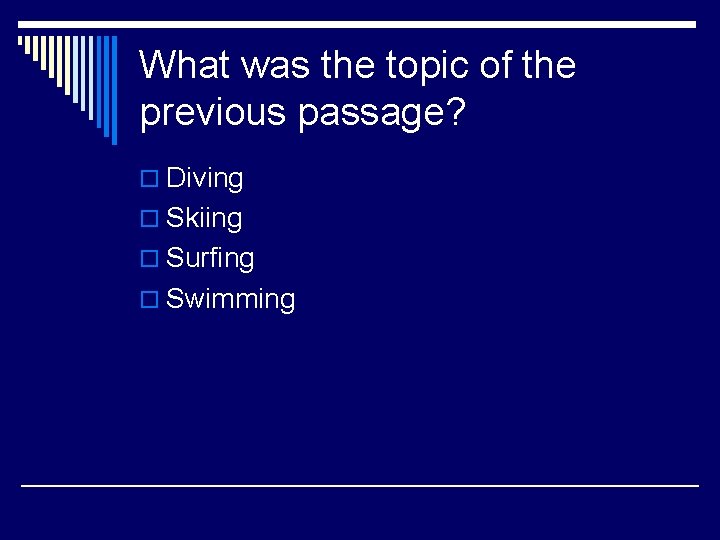 What was the topic of the previous passage? o Diving o Skiing o Surfing