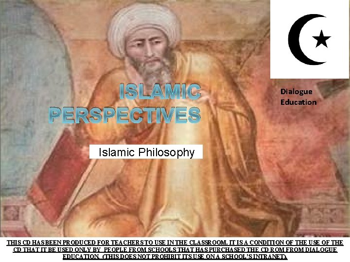 ISLAMIC PERSPECTIVES Dialogue Education Islamic Philosophy THIS CD HAS BEEN PRODUCED FOR TEACHERS TO