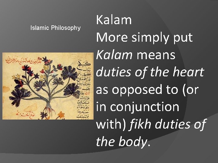 Islamic Philosophy Kalam More simply put Kalam means duties of the heart as opposed