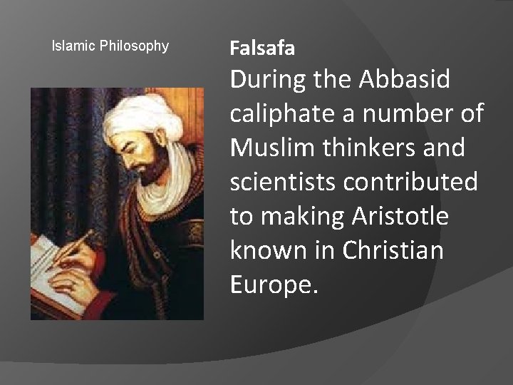 Islamic Philosophy Falsafa During the Abbasid caliphate a number of Muslim thinkers and scientists