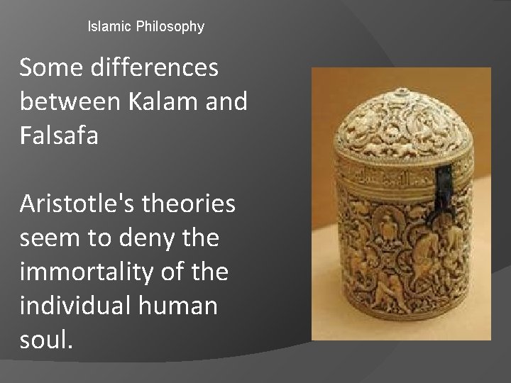 Islamic Philosophy Some differences between Kalam and Falsafa Aristotle's theories seem to deny the