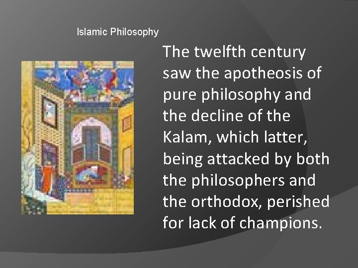 Islamic Philosophy The twelfth century saw the apotheosis of pure philosophy and the decline