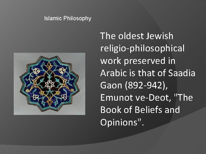 Islamic Philosophy The oldest Jewish religio-philosophical work preserved in Arabic is that of Saadia