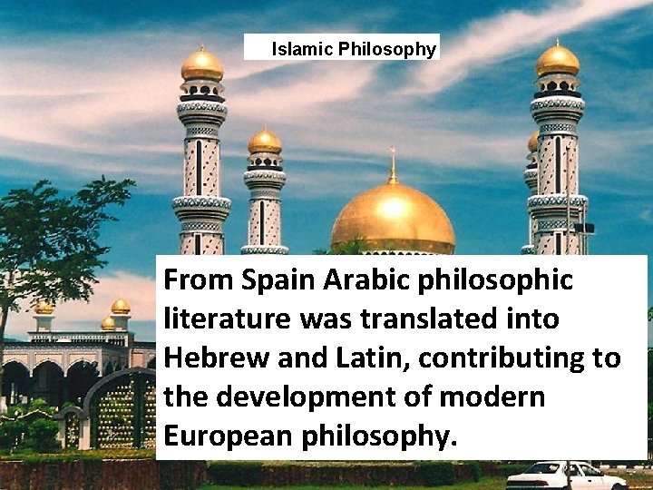 Islamic Philosophy From Spain Arabic philosophic literature was translated into Hebrew and Latin, contributing