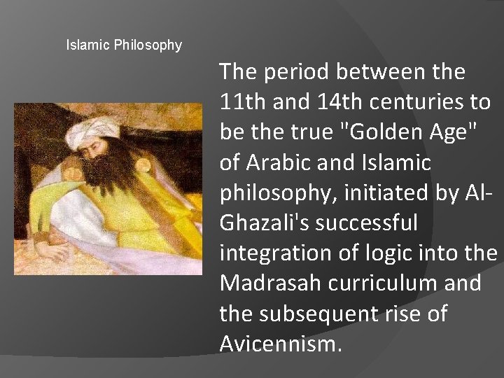 Islamic Philosophy The period between the 11 th and 14 th centuries to be