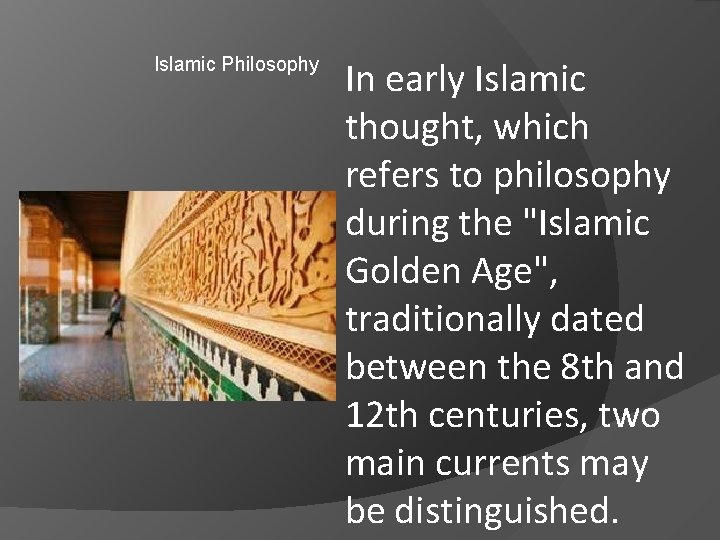 Islamic Philosophy In early Islamic thought, which refers to philosophy during the "Islamic Golden
