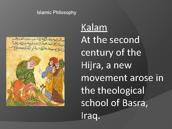 Islamic Philosophy Kalam At the second century of the Hijra, a new movement arose