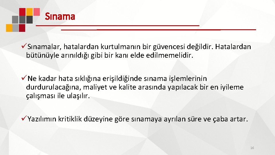 Sınama üSınamalar, hatalardan kurtulmanın bir güvencesi değildir. Hatalardan bütünüyle arınıldığı gibi bir kanı elde