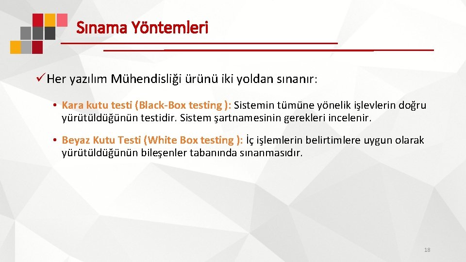 Sınama Yöntemleri üHer yazılım Mühendisliği ürünü iki yoldan sınanır: • Kara kutu testi (Black-Box