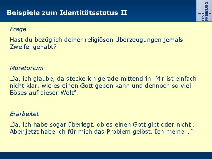 Beispiele zum Identitätsstatus II Frage Hast du bezüglich deiner religiösen Überzeugungen jemals Zweifel gehabt?