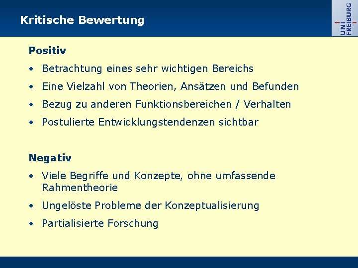 Kritische Bewertung Positiv • Betrachtung eines sehr wichtigen Bereichs • Eine Vielzahl von Theorien,