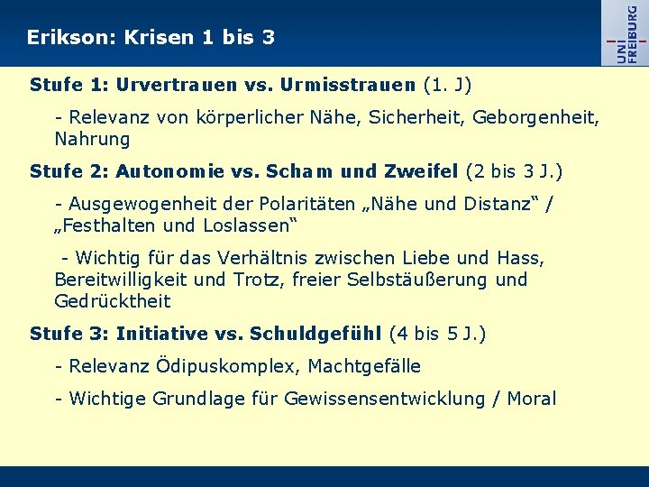 Erikson: Krisen 1 bis 3 Stufe 1: Urvertrauen vs. Urmisstrauen (1. J) - Relevanz