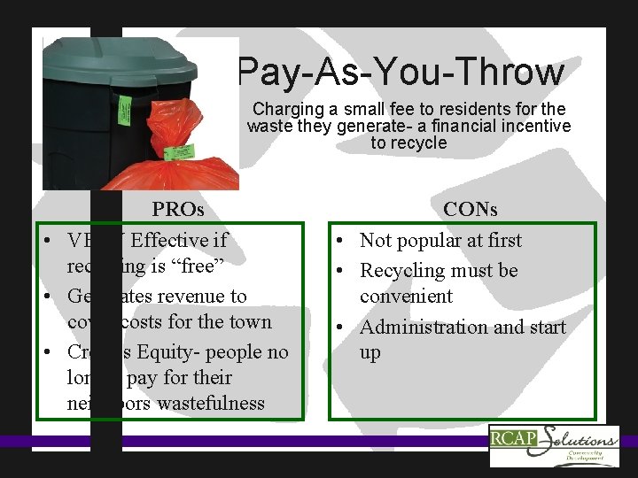 Pay-As-You-Throw Charging a small fee to residents for the waste they generate- a financial
