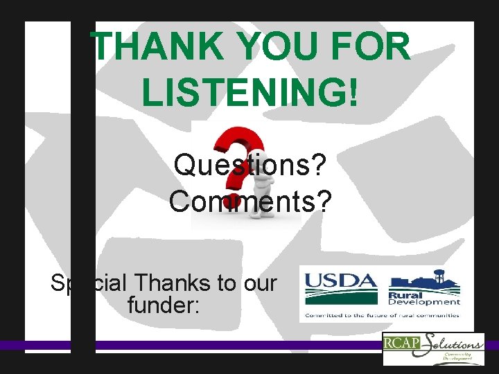 THANK YOU FOR LISTENING! Questions? Comments? Special Thanks to our funder: 