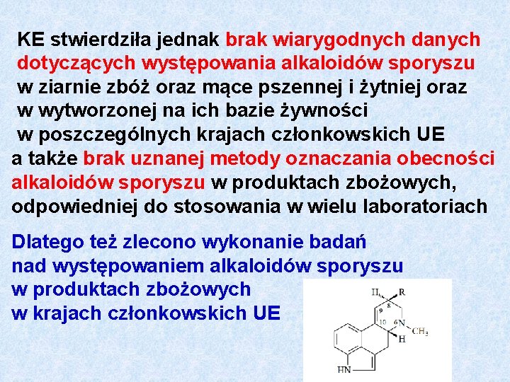 KE stwierdziła jednak brak wiarygodnych danych dotyczących występowania alkaloidów sporyszu w ziarnie zbóż oraz