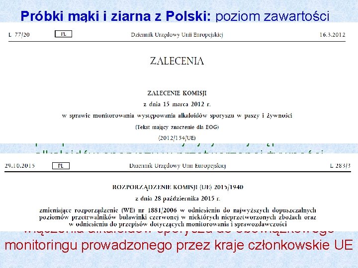Próbki mąki i ziarna z Polski: poziom zawartości alkaloidów sporyszu zarówno w ziarnie, jak Próbki mąki i ziarna z Polski: poziom zawartości alkaloidów sporyszu zarówno w ziarnie, jak