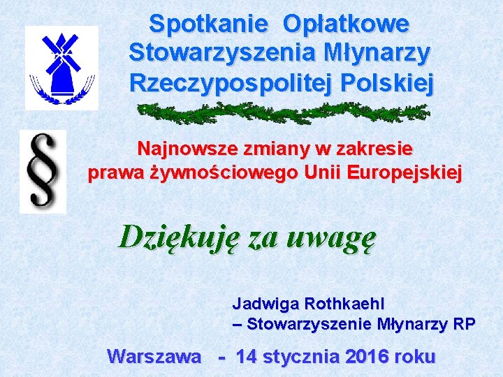 Spotkanie Opłatkowe Stowarzyszenia Młynarzy Rzeczypospolitej Polskiej Najnowsze zmiany w zakresie prawa żywnościowego Unii Europejskiej