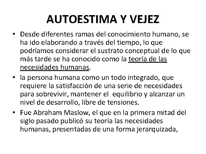 AUTOESTIMA Y VEJEZ • Desde diferentes ramas del conocimiento humano, se ha ido elaborando