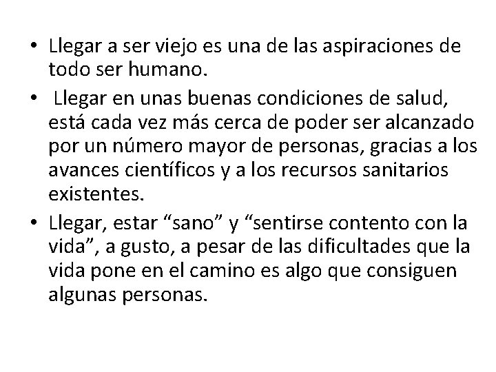  • Llegar a ser viejo es una de las aspiraciones de todo ser