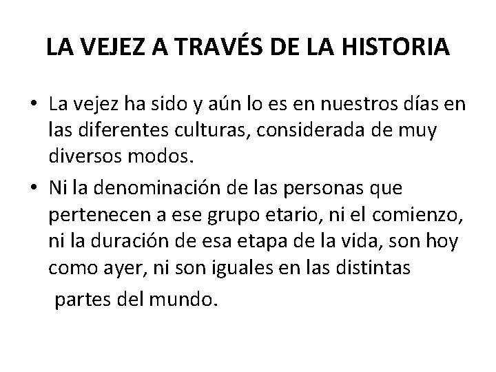 LA VEJEZ A TRAVÉS DE LA HISTORIA • La vejez ha sido y aún