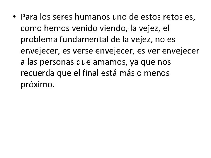  • Para los seres humanos uno de estos retos es, como hemos venido