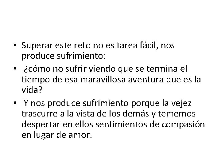  • Superar este reto no es tarea fácil, nos produce sufrimiento: • ¿cómo