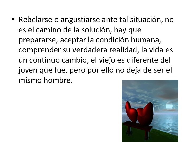  • Rebelarse o angustiarse ante tal situación, no es el camino de la