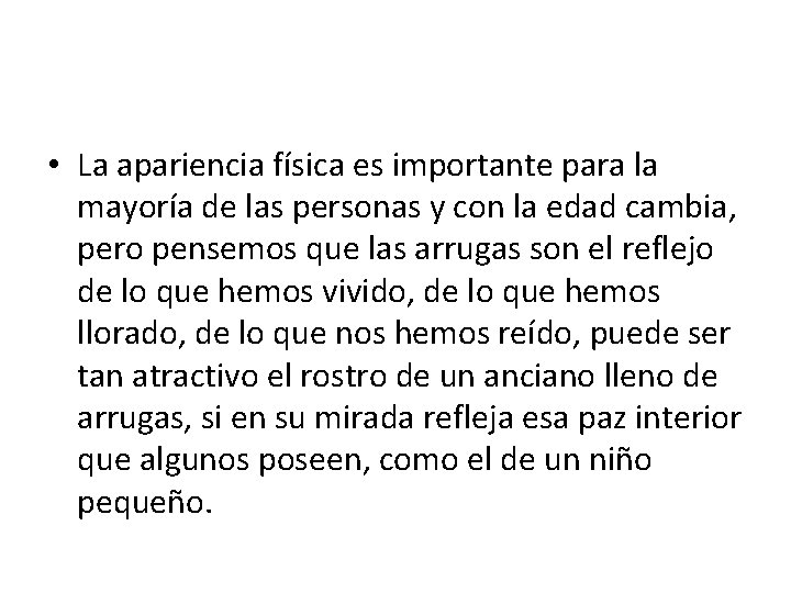  • La apariencia física es importante para la mayoría de las personas y