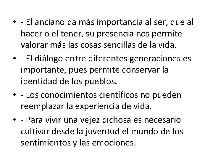  • - El anciano da más importancia al ser, que al hacer o