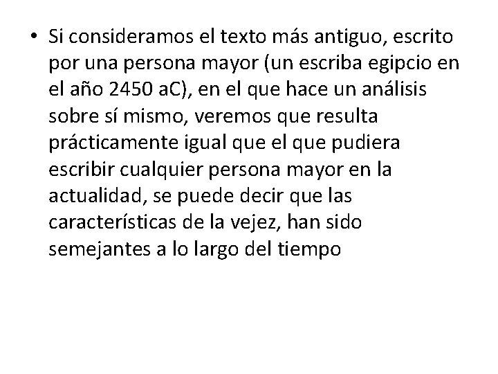  • Si consideramos el texto más antiguo, escrito por una persona mayor (un