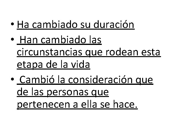  • Ha cambiado su duración • Han cambiado las circunstancias que rodean esta