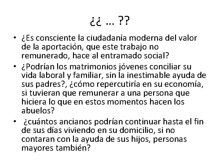 ¿¿ … ? ? • ¿Es consciente la ciudadanía moderna del valor de la