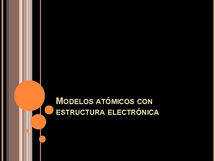 MODELOS ATÓMICOS CON ESTRUCTURA ELECTRÓNICA 