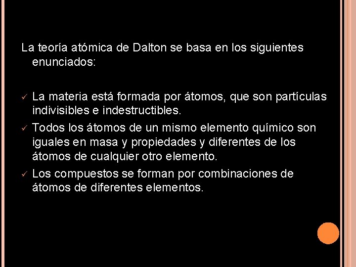 La teoría atómica de Dalton se basa en los siguientes enunciados: ü ü ü