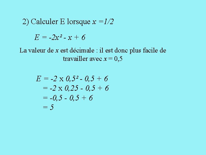 2) Calculer E lorsque x =1/2 E = -2 x² - x + 6