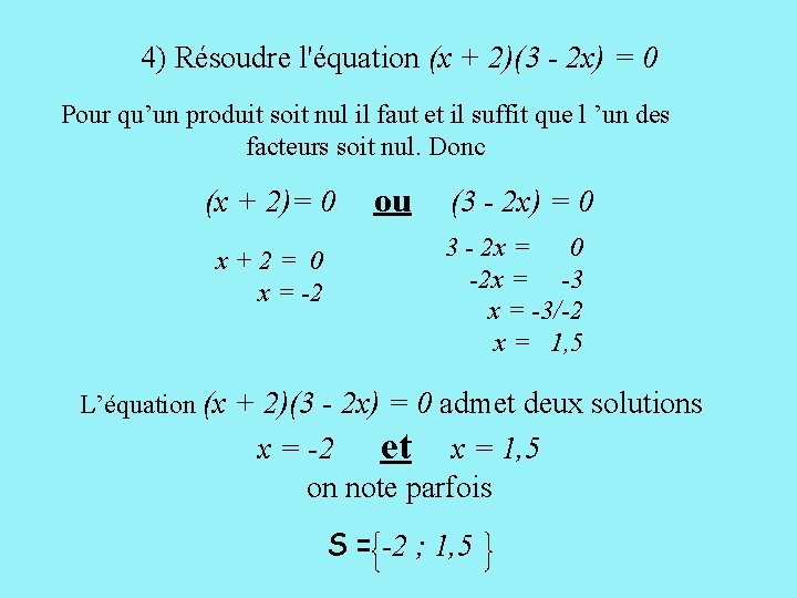 4) Résoudre l'équation (x + 2)(3 - 2 x) = 0 Pour qu’un produit