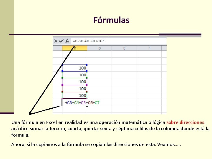 Fórmulas Una fórmula en Excel en realidad es una operación matemática o lógica sobre