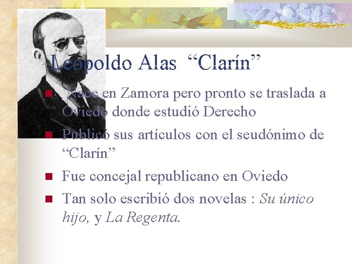  Leopoldo Alas “Clarín” Nace en Zamora pero pronto se traslada a Oviedo donde