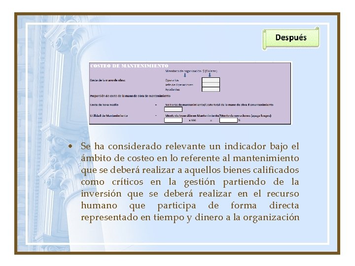  • Se ha considerado relevante un indicador bajo el ámbito de costeo en